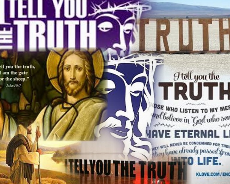 I tell you the truth^