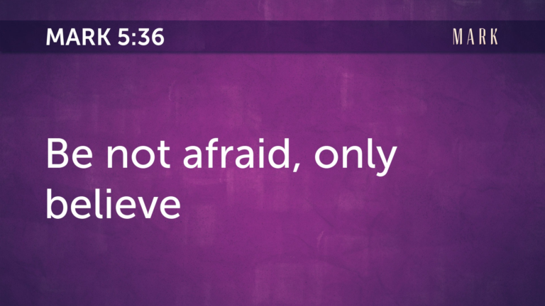 Be not afraid, only believe /G\