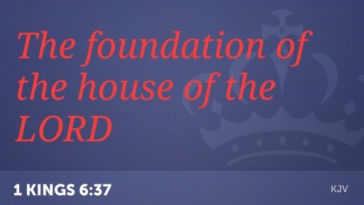 THE FOUNDATION OF THE HOUSE OF THE LORD /G\