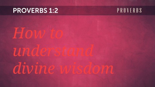 HOW TO UNDERSTAND DIVINE WISDOM /G\